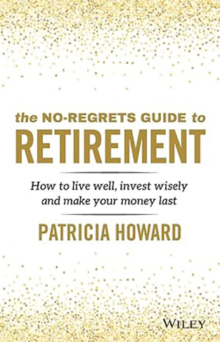 The No-Regrets Guide to Retirement - How to Live Well, Invest Wisely and Make Your Money Last